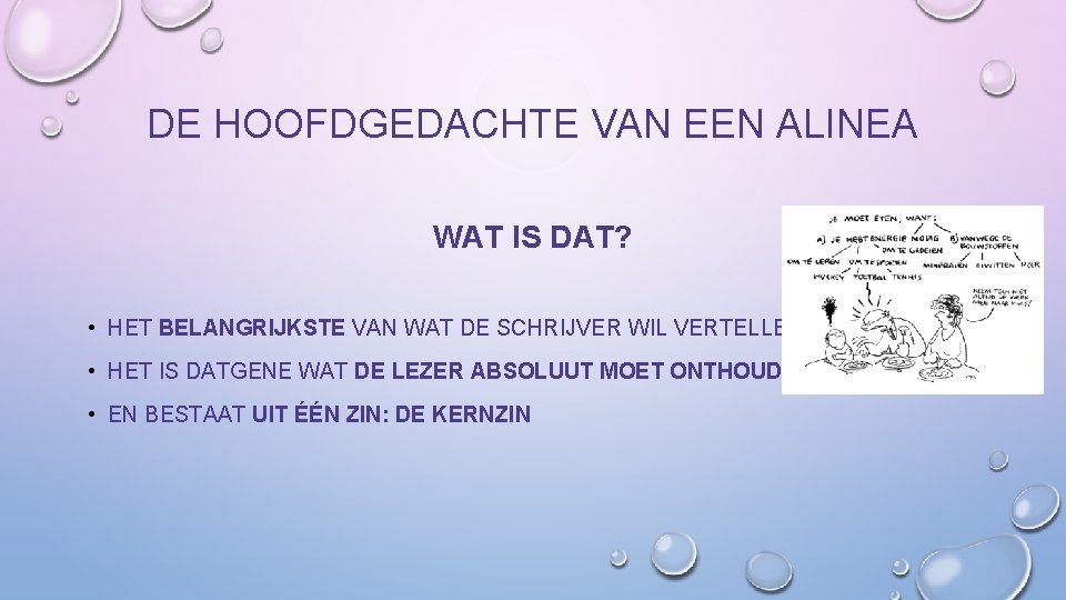 DE HOOFDGEDACHTE VAN EEN ALINEA WAT IS DAT? • HET BELANGRIJKSTE VAN WAT DE