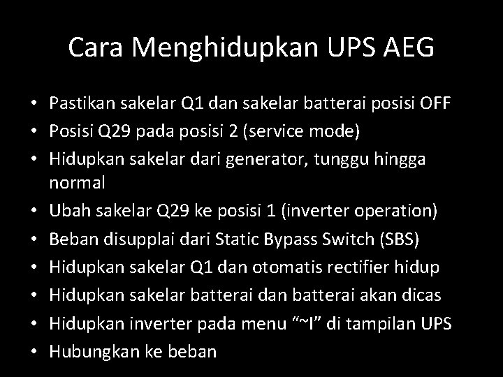 Cara Menghidupkan UPS AEG • Pastikan sakelar Q 1 dan sakelar batterai posisi OFF