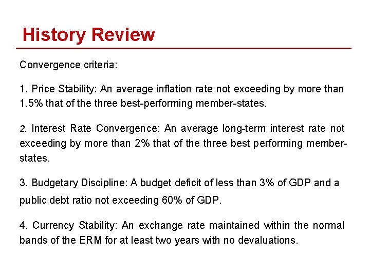 History Review Convergence criteria: 1. Price Stability: An average inflation rate not exceeding by