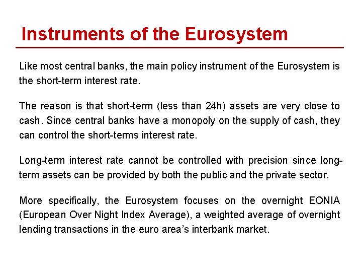 Instruments of the Eurosystem Like most central banks, the main policy instrument of the