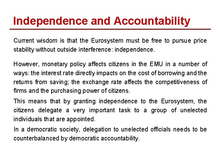 Independence and Accountability Current wisdom is that the Eurosystem must be free to pursue