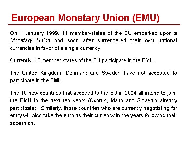 European Monetary Union (EMU) On 1 January 1999, 11 member-states of the EU embarked