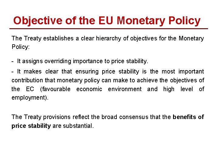 Objective of the EU Monetary Policy The Treaty establishes a clear hierarchy of objectives