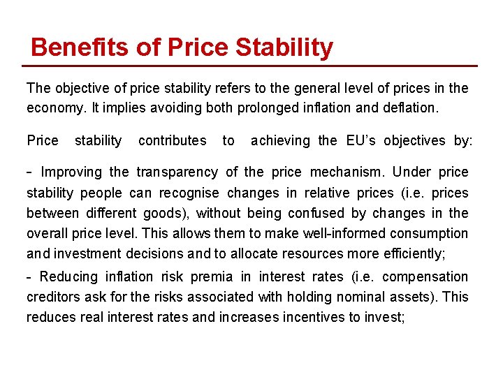 Benefits of Price Stability The objective of price stability refers to the general level