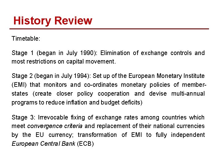 History Review Timetable: Stage 1 (began in July 1990): Elimination of exchange controls and