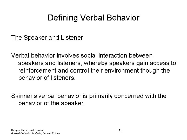 Defining Verbal Behavior The Speaker and Listener Verbal behavior involves social interaction between speakers