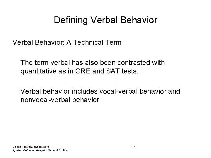 Defining Verbal Behavior: A Technical Term The term verbal has also been contrasted with