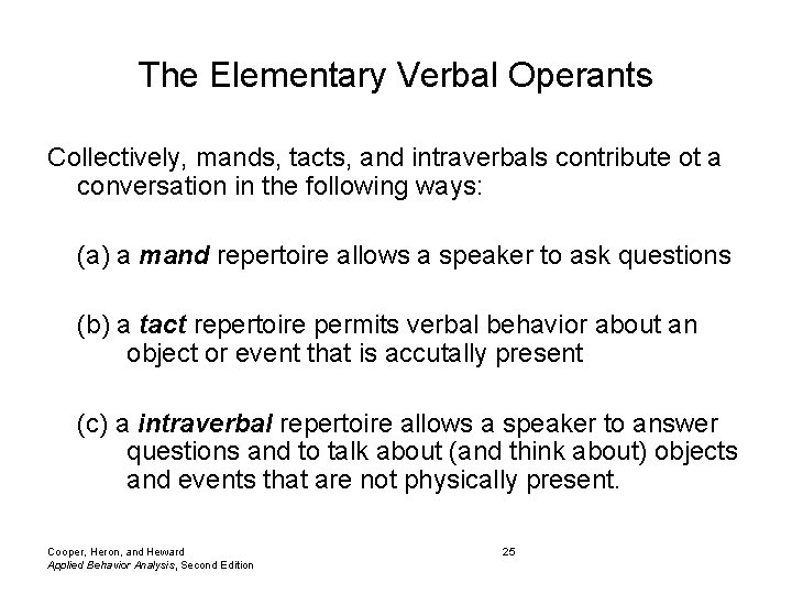 The Elementary Verbal Operants Collectively, mands, tacts, and intraverbals contribute ot a conversation in