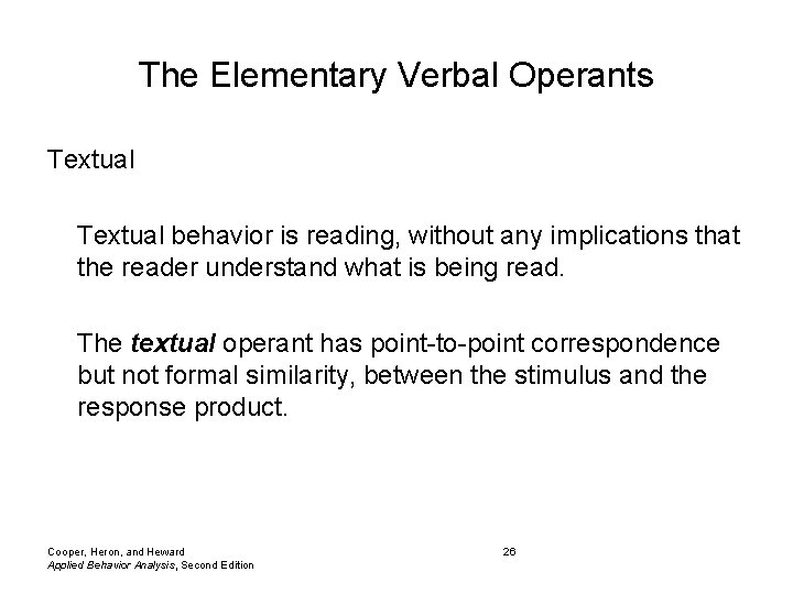 The Elementary Verbal Operants Textual behavior is reading, without any implications that the reader