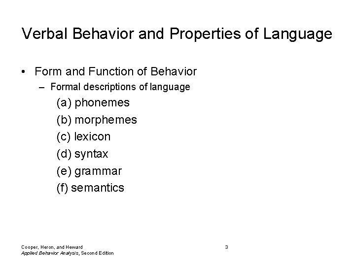 Verbal Behavior and Properties of Language • Form and Function of Behavior – Formal