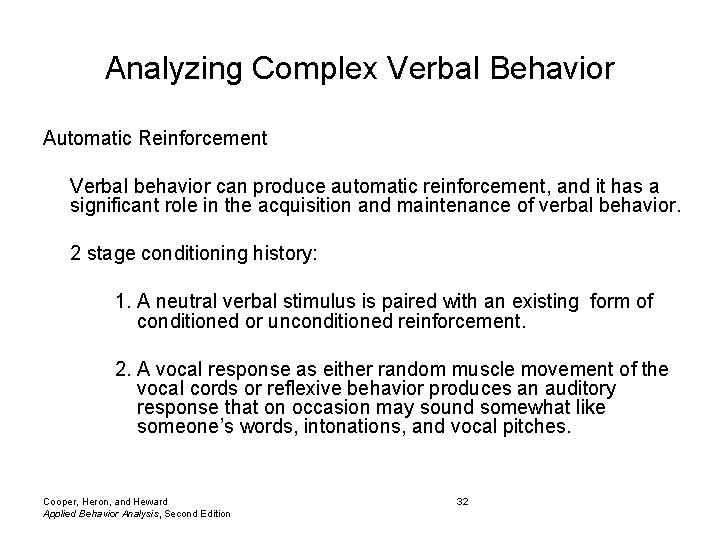 Analyzing Complex Verbal Behavior Automatic Reinforcement Verbal behavior can produce automatic reinforcement, and it