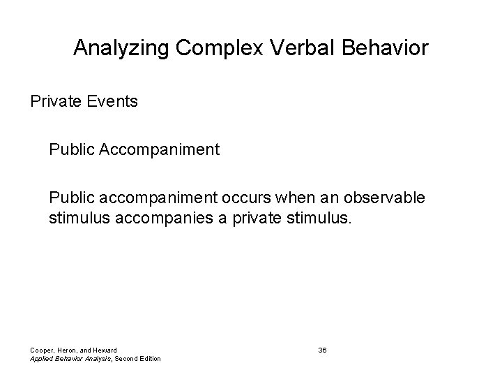 Analyzing Complex Verbal Behavior Private Events Public Accompaniment Public accompaniment occurs when an observable