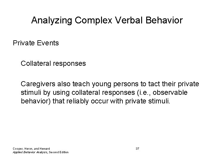 Analyzing Complex Verbal Behavior Private Events Collateral responses Caregivers also teach young persons to