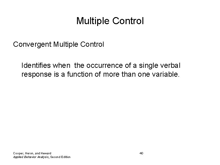 Multiple Control Convergent Multiple Control Identifies when the occurrence of a single verbal response