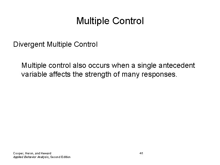 Multiple Control Divergent Multiple Control Multiple control also occurs when a single antecedent variable