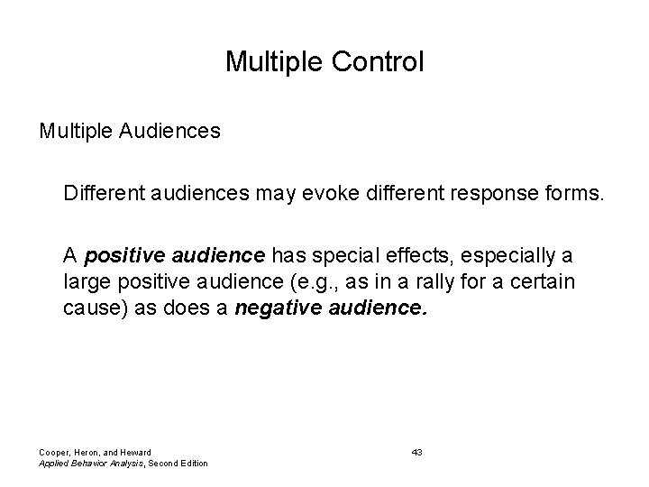 Multiple Control Multiple Audiences Different audiences may evoke different response forms. A positive audience