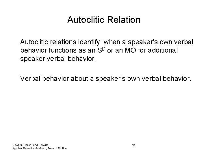 Autoclitic Relation Autoclitic relations identify when a speaker’s own verbal behavior functions as an