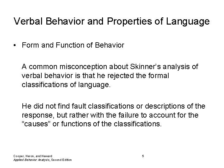 Verbal Behavior and Properties of Language • Form and Function of Behavior A common