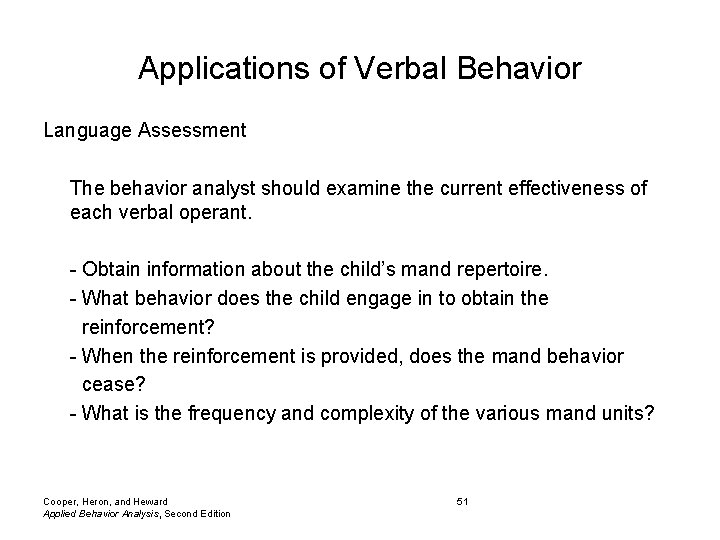 Applications of Verbal Behavior Language Assessment The behavior analyst should examine the current effectiveness