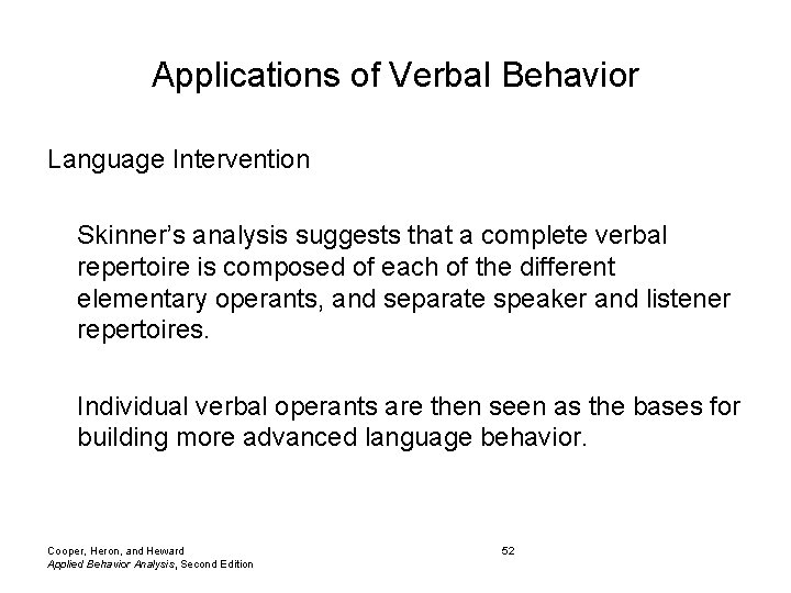 Applications of Verbal Behavior Language Intervention Skinner’s analysis suggests that a complete verbal repertoire