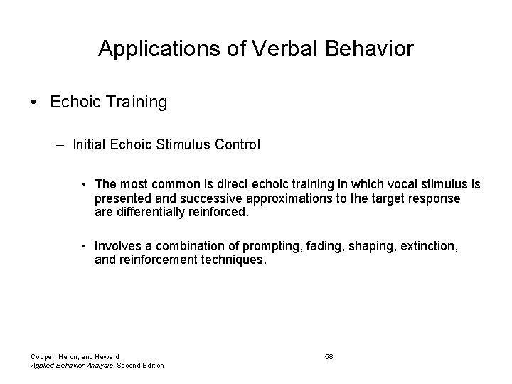 Applications of Verbal Behavior • Echoic Training – Initial Echoic Stimulus Control • The