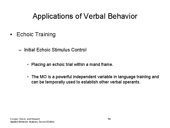 Applications of Verbal Behavior • Echoic Training – Initial Echoic Stimulus Control • Placing