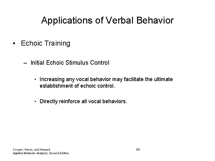 Applications of Verbal Behavior • Echoic Training – Initial Echoic Stimulus Control • Increasing