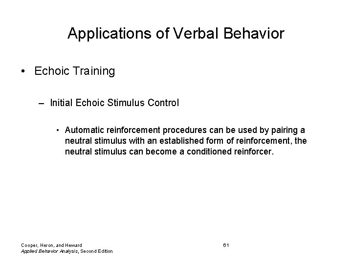 Applications of Verbal Behavior • Echoic Training – Initial Echoic Stimulus Control • Automatic