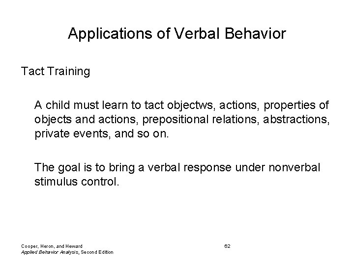 Applications of Verbal Behavior Tact Training A child must learn to tact objectws, actions,