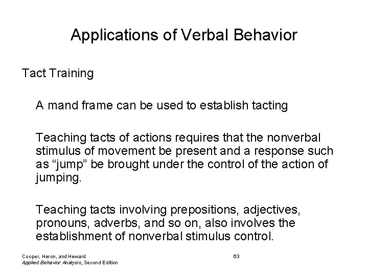 Applications of Verbal Behavior Tact Training A mand frame can be used to establish