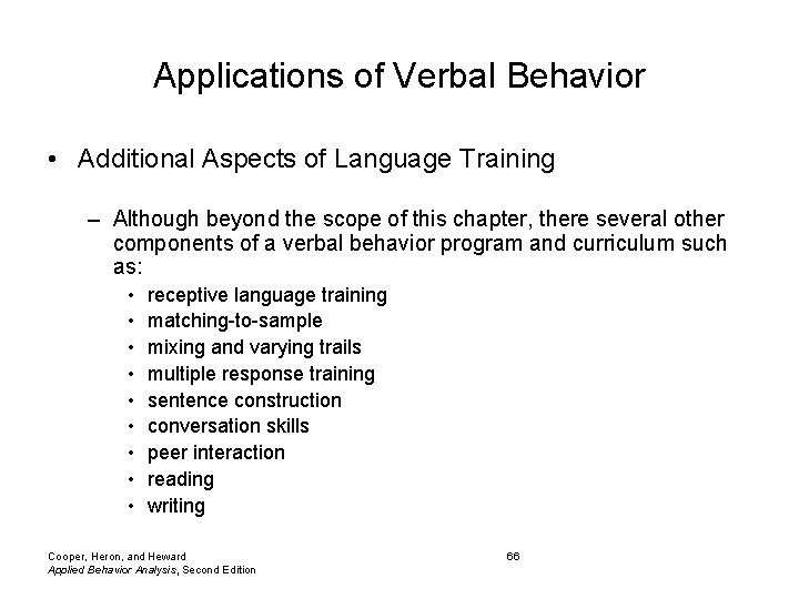 Applications of Verbal Behavior • Additional Aspects of Language Training – Although beyond the