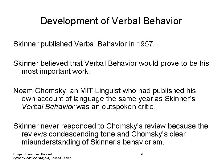 Development of Verbal Behavior Skinner published Verbal Behavior in 1957. Skinner believed that Verbal