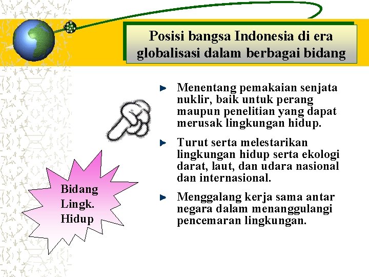 Posisi bangsa Indonesia di era globalisasi dalam berbagai bidang Menentang pemakaian senjata nuklir, baik