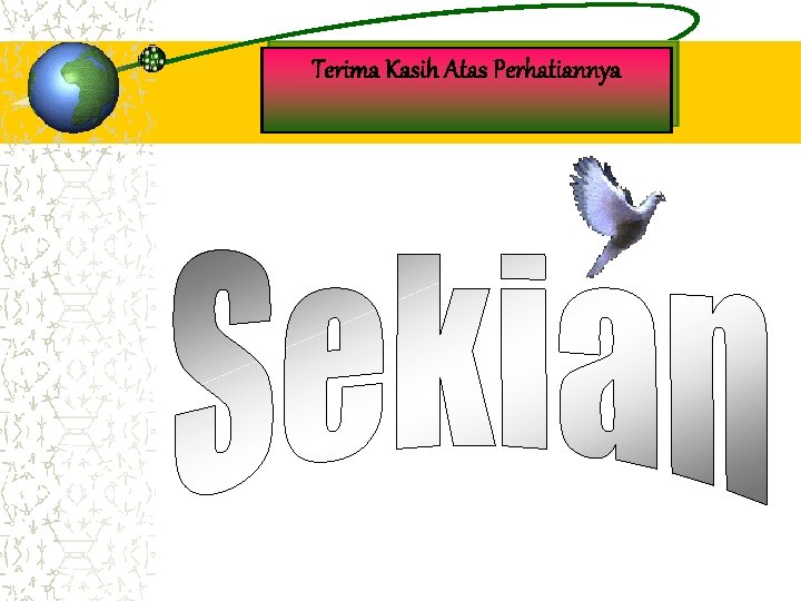 Terima Kasih Atas Perhatiannya Terima Kasih Atas Perhatiannya