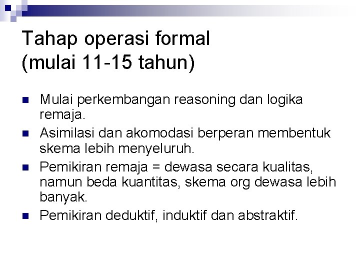Tahap operasi formal (mulai 11 -15 tahun) n n Mulai perkembangan reasoning dan logika