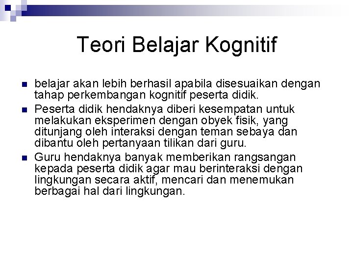 Teori Belajar Kognitif n n n belajar akan lebih berhasil apabila disesuaikan dengan tahap