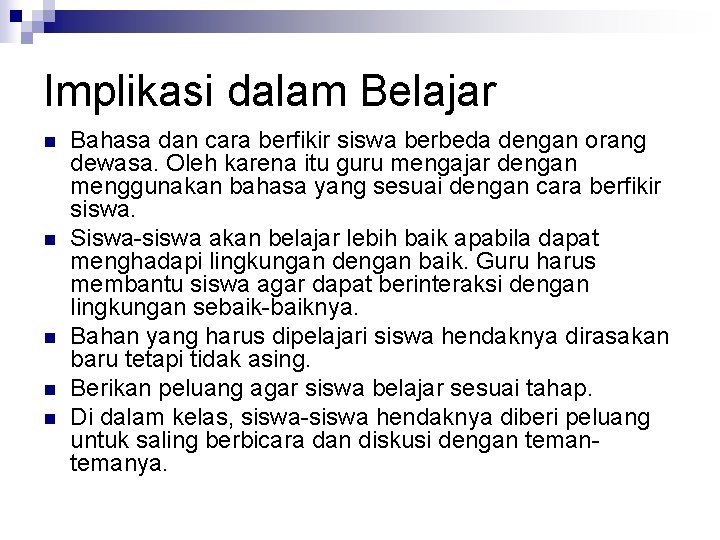 Implikasi dalam Belajar n n n Bahasa dan cara berfikir siswa berbeda dengan orang