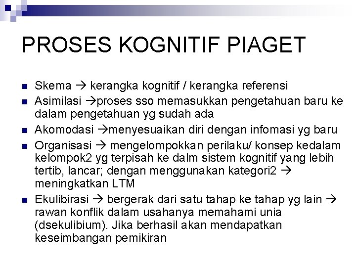 PROSES KOGNITIF PIAGET n n n Skema kerangka kognitif / kerangka referensi Asimilasi proses