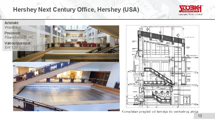 Hershey Next Century Office, Hershey (USA) Arhitekt: Warehaus Proizvod: Fibershield®-HC Vatrootpornost: EW 120 Kompletan