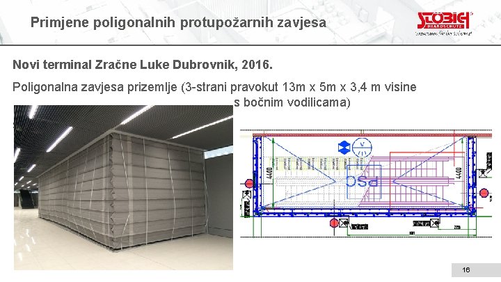 Primjene poligonalnih protupožarnih zavjesa Novi terminal Zračne Luke Dubrovnik, 2016. Poligonalna zavjesa prizemlje (3