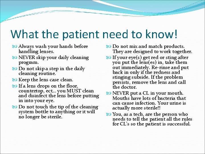 What the patient need to know! Always wash your hands before handling lenses. NEVER What the patient need to know! Always wash your hands before handling lenses. NEVER