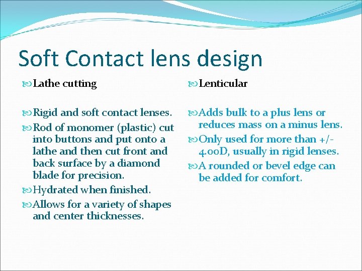 Soft Contact lens design Lathe cutting Lenticular Rigid and soft contact lenses. Rod of