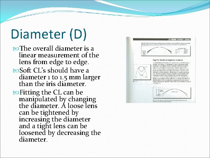 Diameter (D) The overall diameter is a linear measurement of the lens from edge Diameter (D) The overall diameter is a linear measurement of the lens from edge