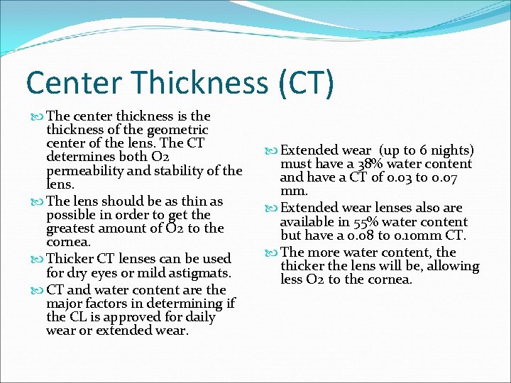 Center Thickness (CT) The center thickness is the thickness of the geometric center of