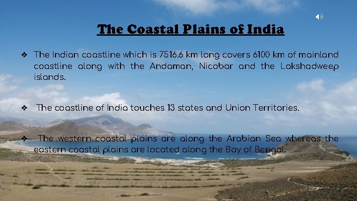 The Coastal Plains of India ❖ The Indian coastline which is 7516. 6 km