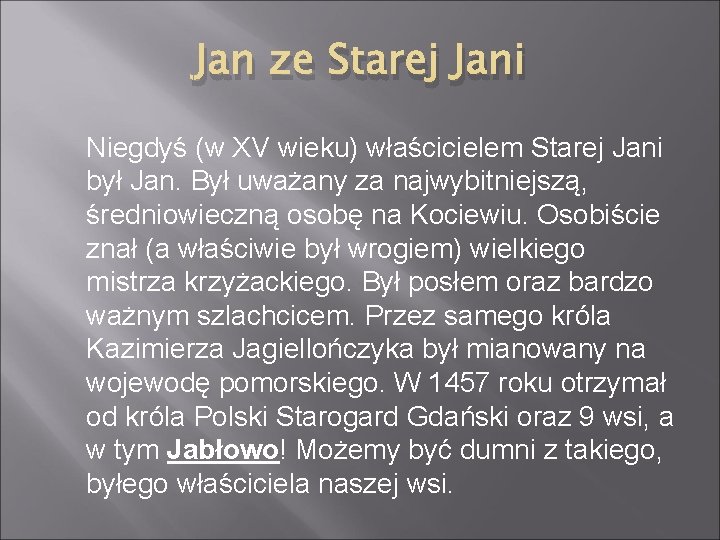 Jan ze Starej Jani Niegdyś (w XV wieku) właścicielem Starej Jani był Jan. Był