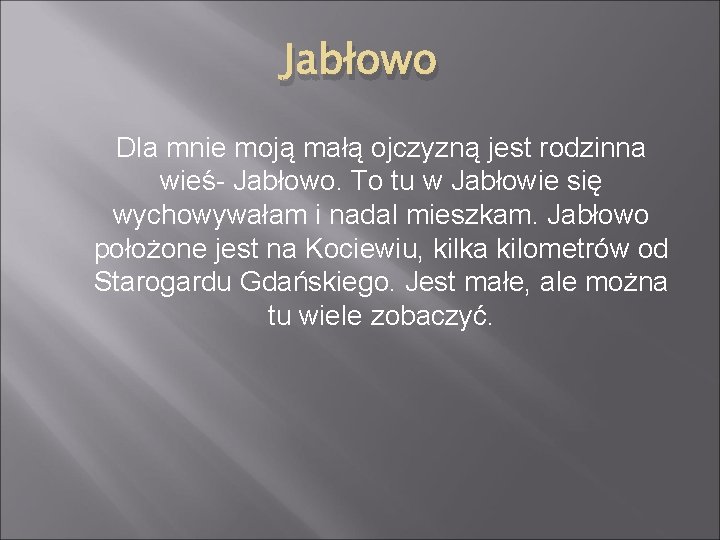 Jabłowo Dla mnie moją małą ojczyzną jest rodzinna wieś- Jabłowo. To tu w Jabłowie
