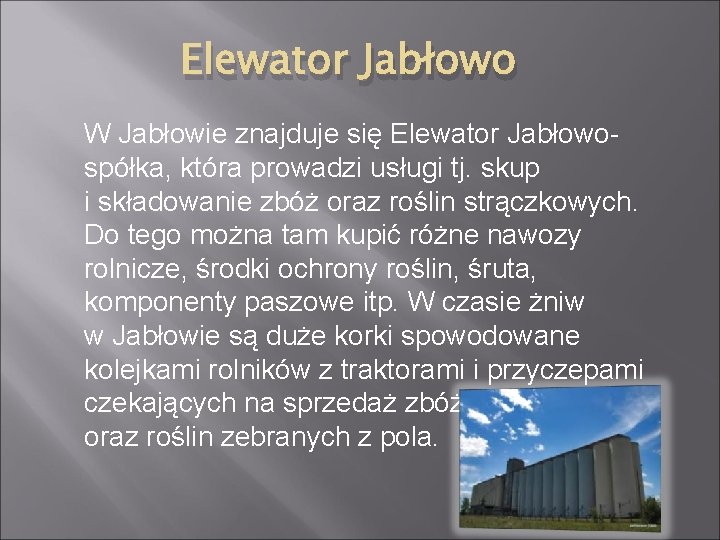 Elewator Jabłowo W Jabłowie znajduje się Elewator Jabłowospółka, która prowadzi usługi tj. skup i