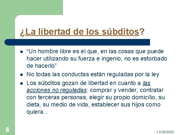 ¿La libertad de los súbditos? l l l 6 “Un hombre libre es el