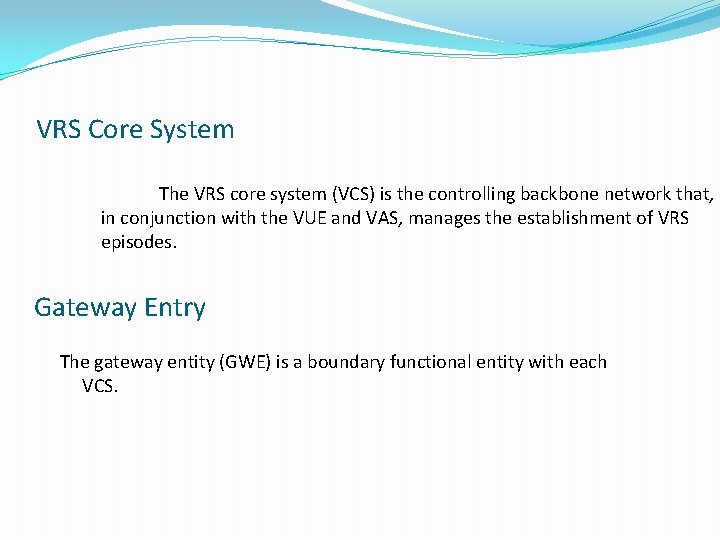 VRS Core System The VRS core system (VCS) is the controlling backbone network that,